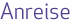 Anreise