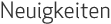 Neuigkeiten